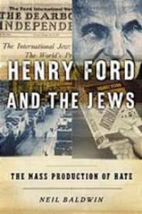 Henry Ford and The Jews : The Mass Production of Hate