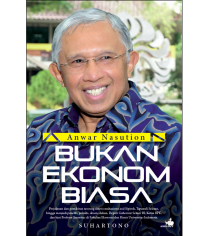 Anwar Nasution Bukan Ekonom Biasa