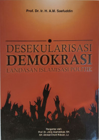 Desekularisasi Demokrasi Landasan Islamisasi Politik