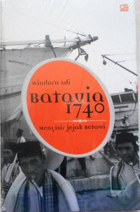 Batavia 1740: Menyisir Jejak  Betawi