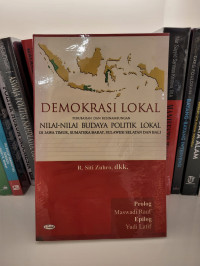 Demokrasi Lokal: Perubahan dan Kesinambungan Nilai-Nilai Budaya Politik Lokal di Jawa Timur, Sumatera Barat, Sulawesi Selatan, dan Bali