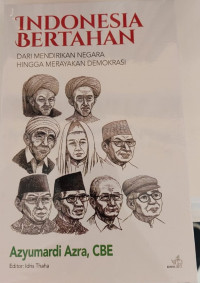 Indonesia Bertahan: Dari Mendirikan Negara hingga Merayakan Demokrasi