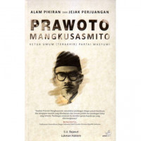 Prawoto Mangkusasmito: Alam Pikiran dan Jejak Perjuangan Ketua Umum (Terakhir) Partai Masyumi