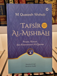 Tafsir Al-Mishbah Vol 4: Pesan, Kesan dan Keserasian al-Qur'an