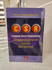 CSR (Corporate Social Responsibility): Tanggung Jawab Sosial Korporasi