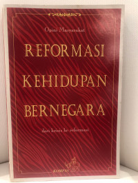 Reformasi Kehidupan Bernegara: dari Krisis ke Reformasi (Opini Masyarakat)