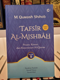 Tafsir Al-Mishbah Vol 5: Pesan, Kesan dan Keserasian al-Qur'an