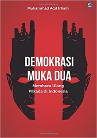 Demokrasi Muka Dua: Membaca Ulang Pilkada di Indonesia