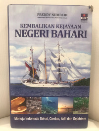 Kembalikan Kejayaan Negeri Bahari: Menuju Indonesia Sehat, Cerdas, Adil dan Sejahtera