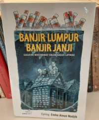 Banjir Lumpur Banjir Janji: Gugatan Masyarakat dalam Kasus Lapindo