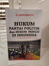 Hukum Partai Politik dan Hukum Pemilu di Indonesia
