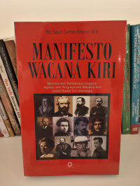 Manifesto Wacana Kiri: Membentuk Solidaritas Organik Agitasi dan Propaganda Wacana Kiri untuk Kader Inti Ideologis