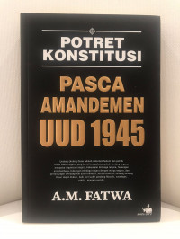 Potret Konstitusi Pasca Amandemen UUD 1945