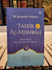 Tafsir Al-Mishbah Vol 7: Pesan, Kesan dan Keserasian al-Qur'an