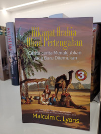 Hikayat Arabia Abad Pertengahan Jilid 3: Cerita-cerita Menakjubkan yang Baru Ditemukan