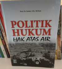 Politik Hukum Hak Atas Air