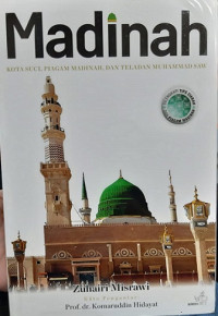 Madinah: Kota Suci, Piagam Madinah, dan Teladan Muhammad SAW