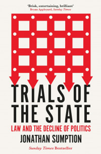 Trials Of The State: Law and The Decline of Politics