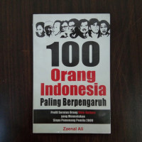 100 Orang Indonesia Paling Berpengaruh: Profil Seratus Orang Vote-Getters Yang Menentukan Siapa Pemenang Pemilu 2009