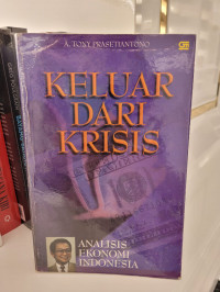 Keluar dari Krisis: Analisis Ekonomi Indonesia