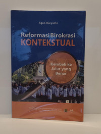 Reformasi Birokrasi Kontekstual: Kembali ke Jalur yang Benar