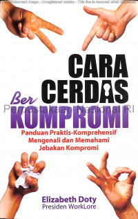 Cara Cerdas Berkompromi : Panduan Praktis-Komprehensif Mengenali dan Memahami Jebakan Kompromi
