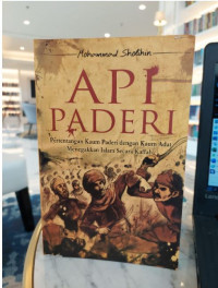 Api Paderi : Pertentangan Kaum Paderi Adat Menegakkan Islam Secara Kaffah