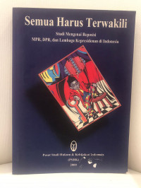 Semua Harus Terwakili: Studi Mengenai Reposisi MPR, DPR, dan Lembaga Kepresidenan di Indonesia