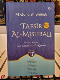 Tafsir Al-Mishbah Vol 13: Pesan, Kesan dan Keserasian al-Qur'an
