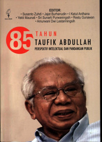 85 tahun Taufik Abdullah : Perspektif Intelektual dan Pandangan Publik