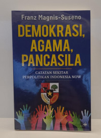 Demokrasi, Agama, Pancasila: Catatan sekitar Perpolitikan Indonesia Now