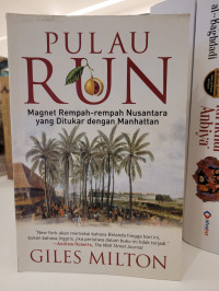 Pulau Run: Magnet Rempah-rempah Nusantara yang Ditukar dengan Manhattan