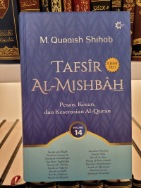 Tafsir Al-Mishbah Vol 14: Pesan, Kesan dan Keserasian al-Qur'an