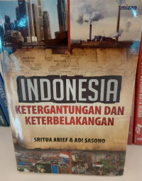 Indonesia Ketergantungan dan Keterbelakangan