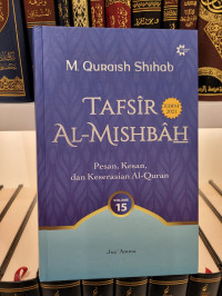 Tafsir Al-Mishbah Vol 15: Pesan, Kesan dan Keserasian al-Qur'an