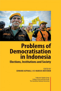 Problems of Democration in Indonesia: Election, Institutions and Society