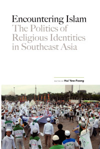 Encountering Islam: The Politics of Religious Identities in Southeast Asia