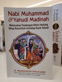 Nabi Muhammad & Yahudi Madinah: Meluruskan Pandangan Keliru tentang Sikap Rasulullah terhadap Kaum Yahudi