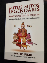 Mitos-Mitos Legendaris: Dalam Khazanah Klasik Muslim
