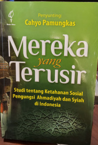 Mereka Yang Terusir: Studi tentang Ketahanan Sosial Pengungsi Ahmadiyah dan Syiah di Indonesia