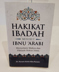 Hakikat Ibadah Menurut Ibnu 'Arabi: Menyelami Makna dan Hikmah Rukun Islam