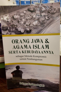 Orang Jawa & Agama Islam serta Kebudayaannya: sebagai Metode Kompromis untuk Pembangunan