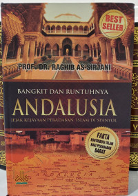 Bangkit dan Runtuhnya Andalusia: Jejak Kejayaan Peradaban Islam di Spanyol