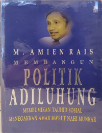 Membangun Politik Adiluhung: Membumikan Tauhid Sosial Menegakkan Amar Ma'ruf Nahi Munkar