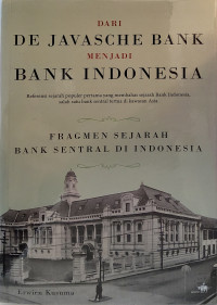 Dari De Javasche Bank Menjadi Bank Indonesia: Fragmen Sejarah Bank Sentral di Indonesia