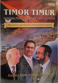 Timor Timur: Gagalnya Sebuah Diplomasi (Suatu Analisa dan Kritik dari Seorang Pelaku Sejarah)