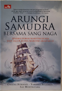 Arungi Samudra Bersama Sang Naga: Sinergi Poros Maritim Dunia dan Jalur Sutra Maritim Abad ke21
