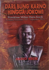 Dari Bung Karno Hingga Jokowi: Pemikiran Militer Hario Kecik (Catatan November 2011- September 2012