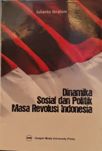 Dinamika Sosial dan Politik Masa Revolusi Indonesia