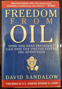 Freedom from Oil: How the Next President Can End The United States' Oil Addiction